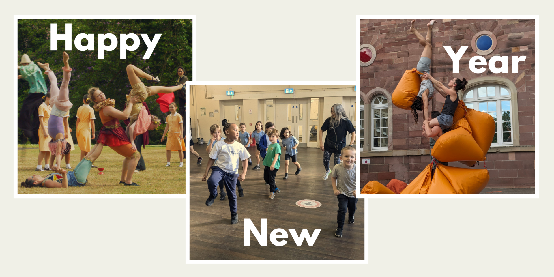 A collage of three images - one a screenshot of a lot of circus perfomers on a green lawn, with the word 'Happy' superimposed; one a picture of some children running across a hall with the word 'new' superimposed; and a picture of some acrobats wearing orange bags carrying each other with the word 'Year' superimposed.